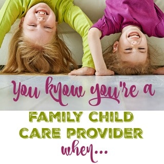 You know you're a family child care provider when ... article