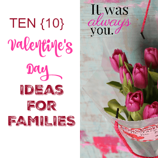 10 valentine's day ideas for families