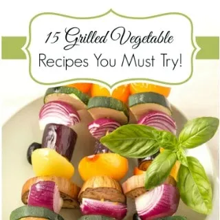 15 Grilled Vegetable Recipes You Must Try